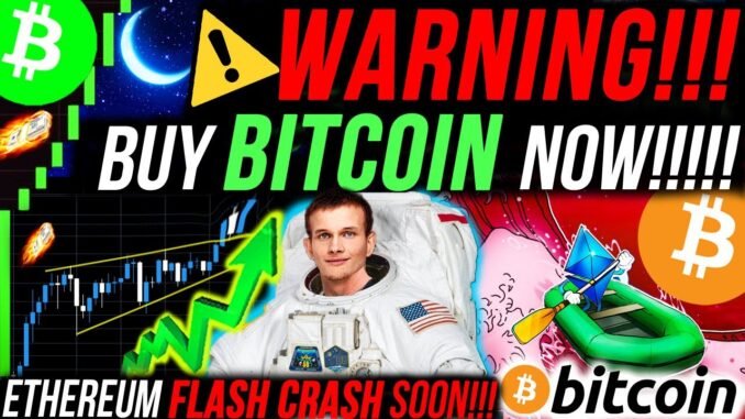 ALERT!!🚨 BUY BITCOIN RIGHT NOW!!! ETHEREUM FLASH CRASH INCOMING!!! ALTCOINS, BITCOIN NEWS & ANALYSIS