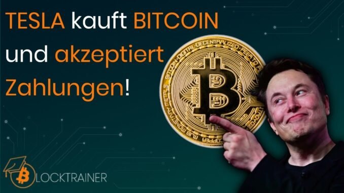 TESLA kauft Bitcoin und wird Zahlungen in BTC akzeptieren!