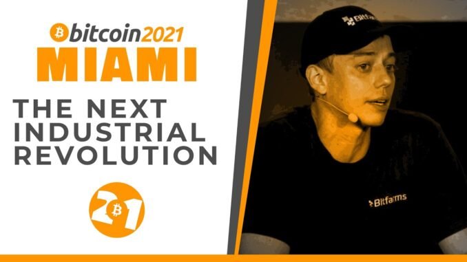 Bitcoin 2021: Bitcoin Mining: The Next Industrial Revolution