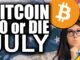 Bitcoin DO or DIE in July (#1 MOST Crucial Month in History)