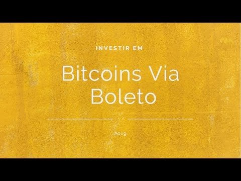 Como Investir em Bitcoins via Boleto Bancário - 2019
