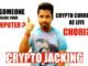 Crypto Jacking? Cryptocurrency Mining- Save Your Computer from Crypto Jacking